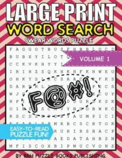 Large Print Word Search: Swear Words Books For Adults Large Print Curse Cussword Word Search Puzzles - Volume 1