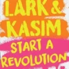 Lark & Kasim Start a Revolution