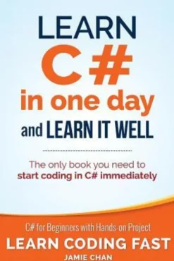 Learn C# in One Day and Learn It Well: C# for Beginners with Hands-on Project
