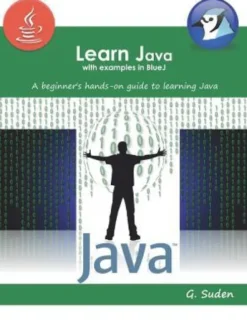 Learn Java with examples in BlueJ: A beginner's hands-on approach to learning Java