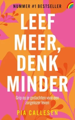 Leef meer, denk minder