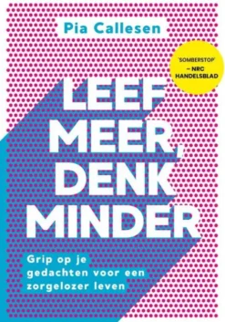 Leef meer, denk minder