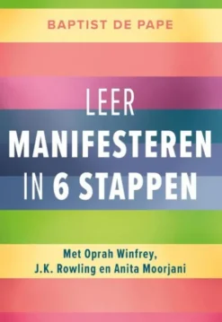 Leer manifesteren in 6 stappen