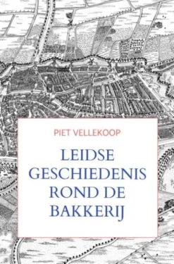Leidse geschiedenis rond De Bakkerij