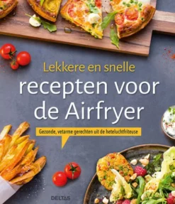 Lekkere en snelle recepten voor de Airfryer