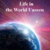 Life in the World Unseen