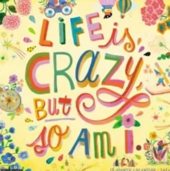 Life Is Crazy, But So Am I 2024 12 X 12 Wall Calendar