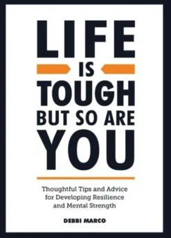 Life is Tough, But So Are You