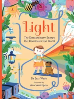 Light: The Extraordinary Energy That Illuminates Our World