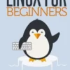 Linux for Beginners: An Introduction to the Linux Operating System and Command Line