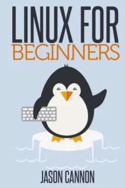 Linux for Beginners: An Introduction to the Linux Operating System and Command Line