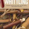 Little Book of Whittling Gift Edition