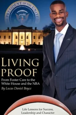 Living Proof: From Foster Care to the White House and the NBA