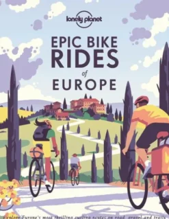Lonely Planet Epic Bike Rides of Europe