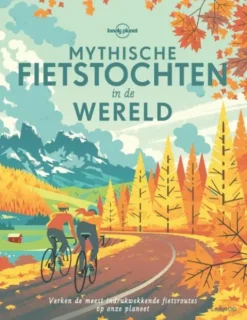 Lonely Planet - Mythische fietstochten in de wereld