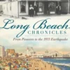 Long Beach Chronicles: From Pioneers to the 1933 Earthquake