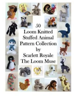 50 Loom Knitted Stuffed Animal Pattern Collection