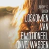 Loskomen van emotioneel onvolwassen mensen