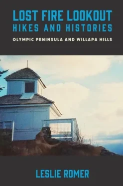 Lost Fire Lookout Hikes and Histories