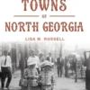 Lost Towns of North Georgia