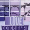Love redesigned
