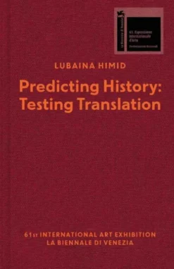 Lubaina Himid. Predicting History, Testing Translation