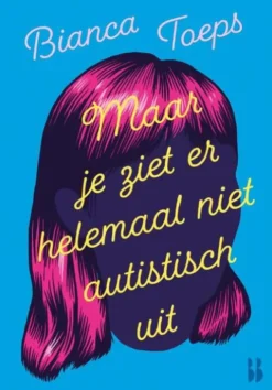 Maar je ziet er helemaal niet autistisch uit