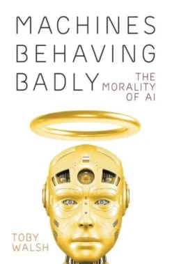 Machines Behaving Badly: The Morality of AI
