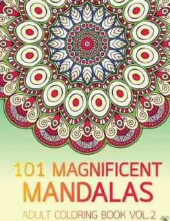 101 Magnificent Mandalas Adult Coloring Book Vol.2: Anti stress Adults Coloring Book to Bring You Back to Calm & Mindfulness