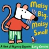 Maisy Big, Maisy Small: A Book of Rhyming Opposites