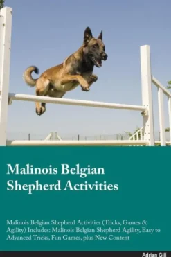 Malinois Belgian Shepherd Activities Malinois Belgian Shepherd Activities (Tricks, Games & Agility) Includes