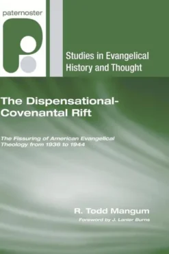Mangum, R: Dispensational-Covenantal Rift
