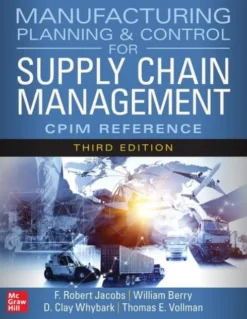 Manufacturing Planning and Control for Supply Chain Management: The CPIM Reference, Third Edition