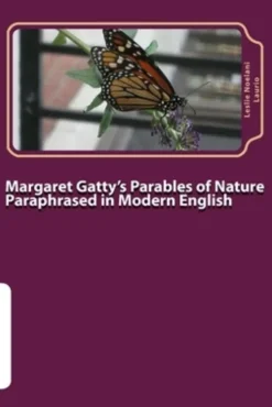 Margaret Gatty's Parables of Nature Paraphrased in Modern English