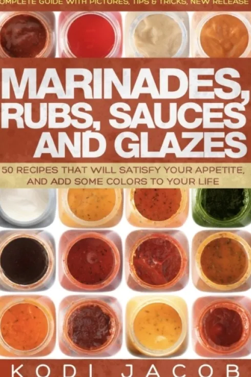 Marinades, Rubs, Sauces and Glazes