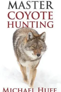Master Coyote Hunting
