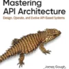 Mastering API Architecture