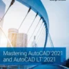 Mastering AutoCAD 2021 and AutoCAD LT 2021
