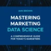 Mastering Marketing Data Science