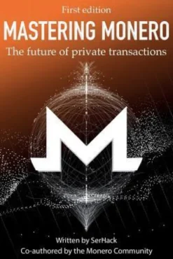 Mastering Monero: The Future of Private Transactions
