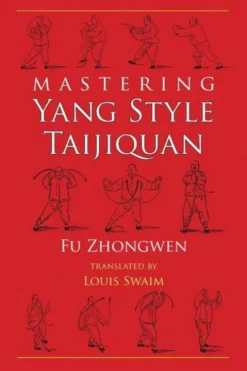 Mastering Yang Style Taijiquan