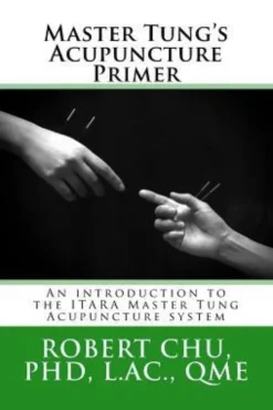 Master Tung's Acupuncture Primer: An introduction to the Master Tung Acupuncture system