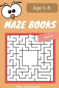 MAZE Book for Kids Ages 6-8 Book III: 50 Maze Puzzle Games to Boost Kids' Brain, Pocket Size 6x9 Inch, Large Print