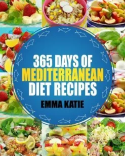 Mediterranean: 365 Days of Mediterranean Diet Recipes (Mediterranean Diet Cookbook, Mediterranean Diet For Beginners, Mediterranean C
