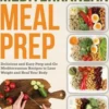 Mediterranean Meal Prep: Delicious and Easy Prep-And-Go Mediterranean Recipes to Lose Weight and Heal Your Body