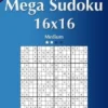 Mega Sudoku 16x16 - Medium - Volume 31 - 276 Puzzles