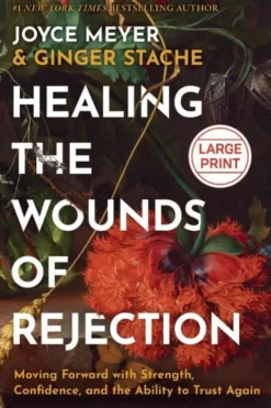 Meyer, J: Healing the Wounds of Rejection