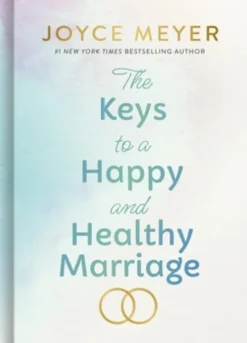 Meyer, J: Keys to a Happy and Healthy Marriage