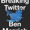 Mezrich, B: Breaking Twitter