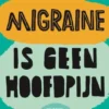 Migraine is geen hoofdpijn